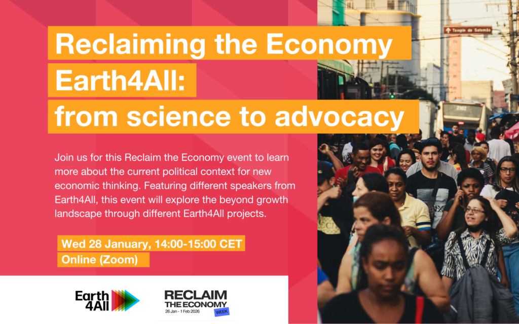 Online webinar announcement titled “Reclaiming the Economy – Earth4All: from science to advocacy.” The event takes place Wednesday 28 January, 14:00–15:00 CET, on Zoom. It focuses on new economic thinking and beyond-growth approaches through Earth4All projects. Speakers are Sandrine Dixson-Declève, Carlos Nobre, Owen Gaffney, and Johannah Bernstein. Logos for Earth4All and Reclaim the Economy Week are shown.